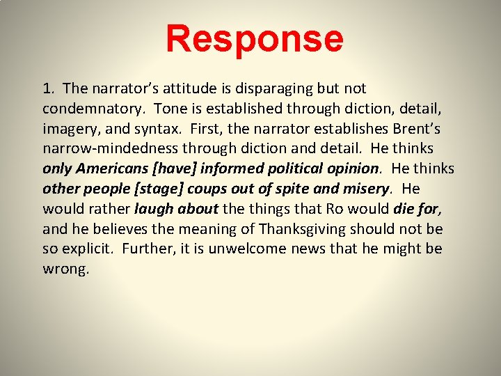 Response 1. The narrator’s attitude is disparaging but not condemnatory. Tone is established through