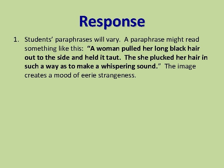 Response 1. Students’ paraphrases will vary. A paraphrase might read something like this: “A
