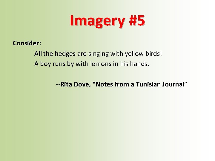 Imagery #5 Consider: All the hedges are singing with yellow birds! A boy runs