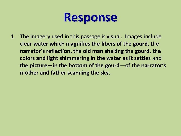 Response 1. The imagery used in this passage is visual. Images include clear water