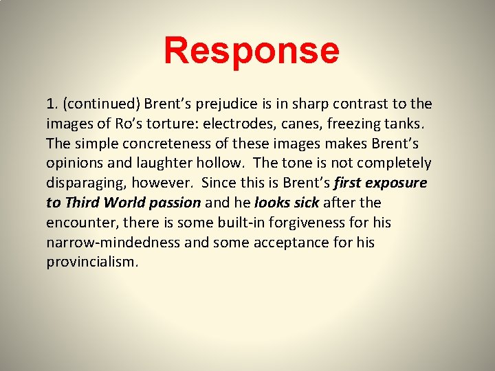 Response 1. (continued) Brent’s prejudice is in sharp contrast to the images of Ro’s