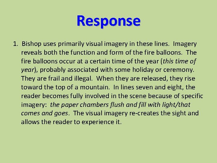 Response 1. Bishop uses primarily visual imagery in these lines. Imagery reveals both the