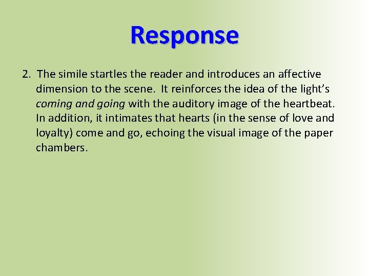 Response 2. The simile startles the reader and introduces an affective dimension to the