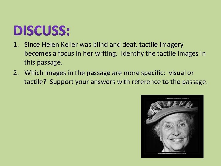 1. Since Helen Keller was blind and deaf, tactile imagery becomes a focus in