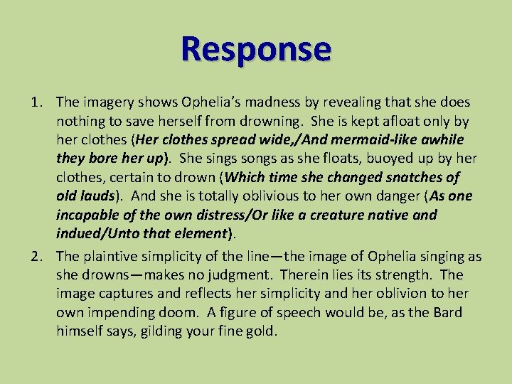 Response 1. The imagery shows Ophelia’s madness by revealing that she does nothing to