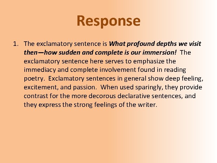 Response 1. The exclamatory sentence is What profound depths we visit then—how sudden and