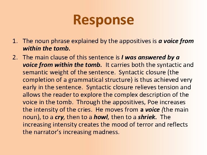 Response 1. The noun phrase explained by the appositives is a voice from within