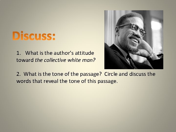 1. What is the author’s attitude toward the collective white man? 2. What is