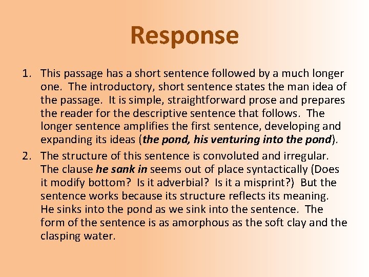 Response 1. This passage has a short sentence followed by a much longer one.
