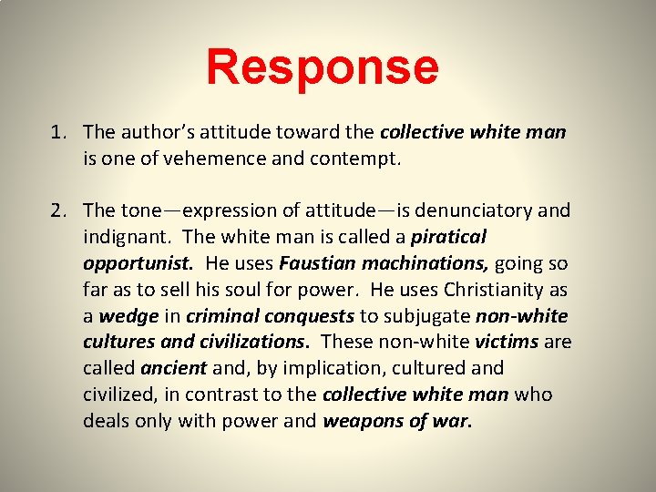 Response 1. The author’s attitude toward the collective white man is one of vehemence