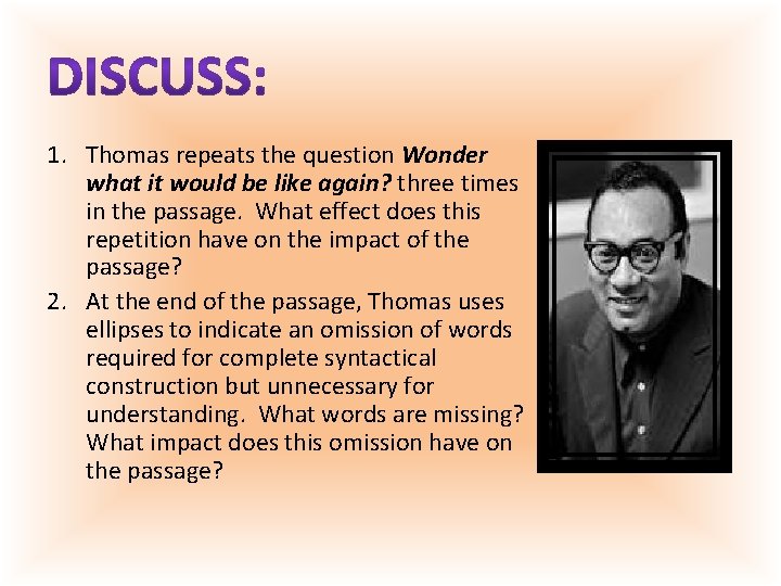 1. Thomas repeats the question Wonder what it would be like again? three times