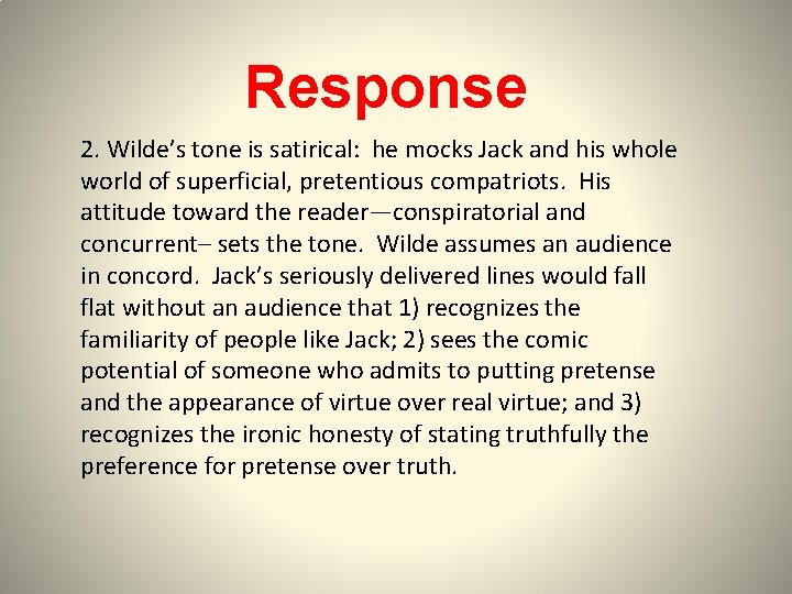 Response 2. Wilde’s tone is satirical: he mocks Jack and his whole world of