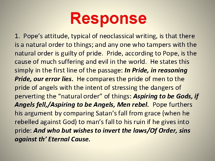 Response 1. Pope’s attitude, typical of neoclassical writing, is that there is a natural