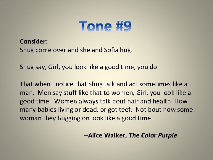 Consider: Shug come over and she and Sofia hug. Shug say, Girl, you look