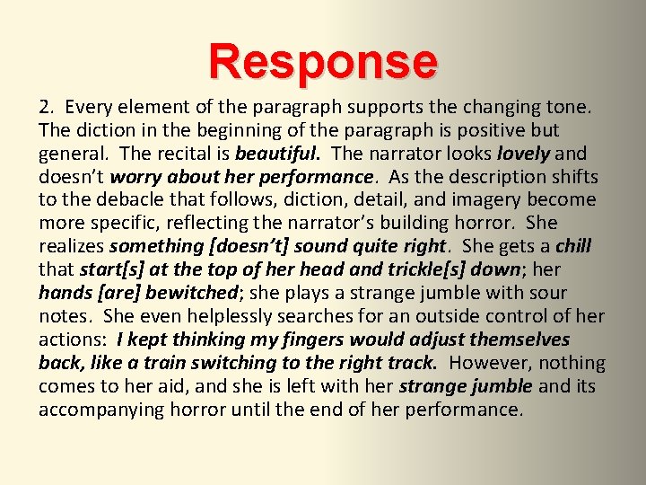 Response 2. Every element of the paragraph supports the changing tone. The diction in