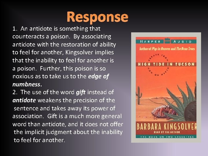 Response 1. An antidote is something that counteracts a poison. By associating antidote with