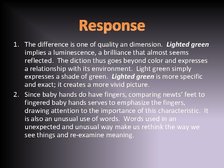 Response 1. The difference is one of quality an dimension. Lighted green implies a