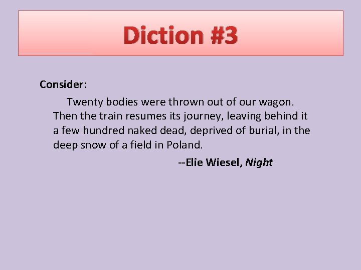 Diction #3 Consider: Twenty bodies were thrown out of our wagon. Then the train