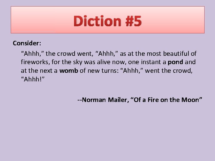 Diction #5 Consider: “Ahhh, ” the crowd went, “Ahhh, ” as at the most