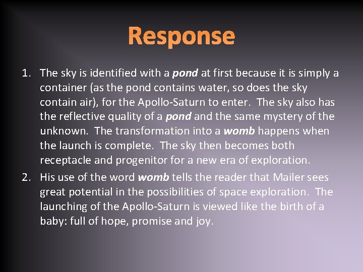 Response 1. The sky is identified with a pond at first because it is