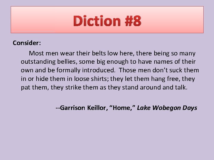 Diction #8 Consider: Most men wear their belts low here, there being so many