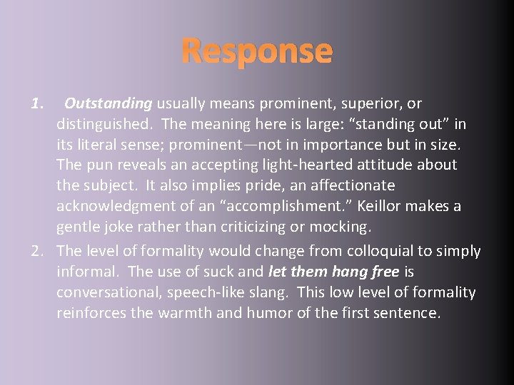 Response 1. Outstanding usually means prominent, superior, or distinguished. The meaning here is large: