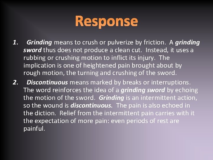 Response 1. Grinding means to crush or pulverize by friction. A grinding sword thus