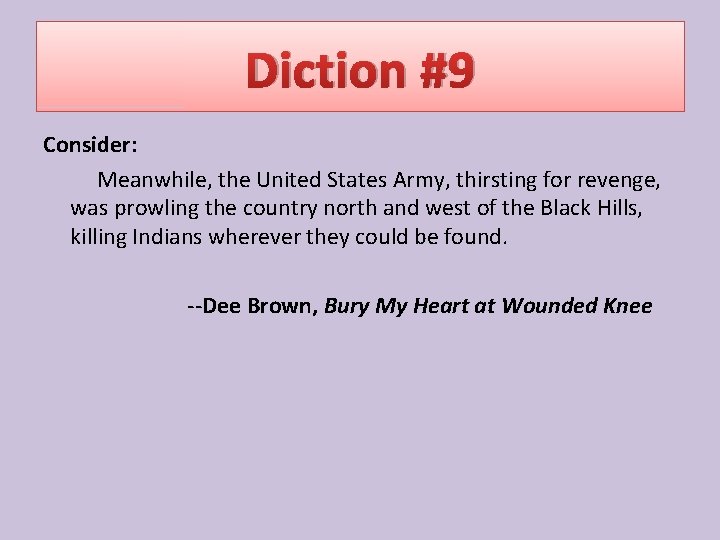 Diction #9 Consider: Meanwhile, the United States Army, thirsting for revenge, was prowling the