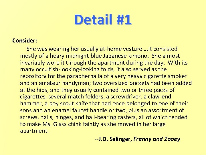 Detail #1 Consider: She was wearing her usually at-home vesture…. It consisted mostly of