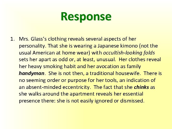 Response 1. Mrs. Glass’s clothing reveals several aspects of her personality. That she is