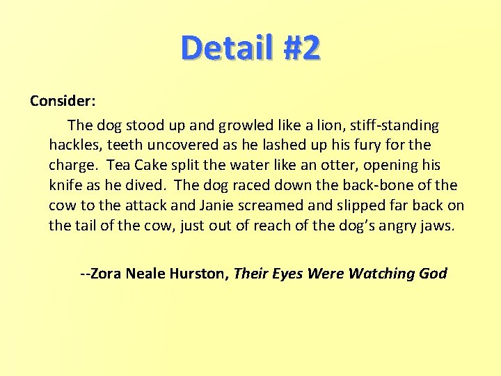 Detail #2 Consider: The dog stood up and growled like a lion, stiff-standing hackles,