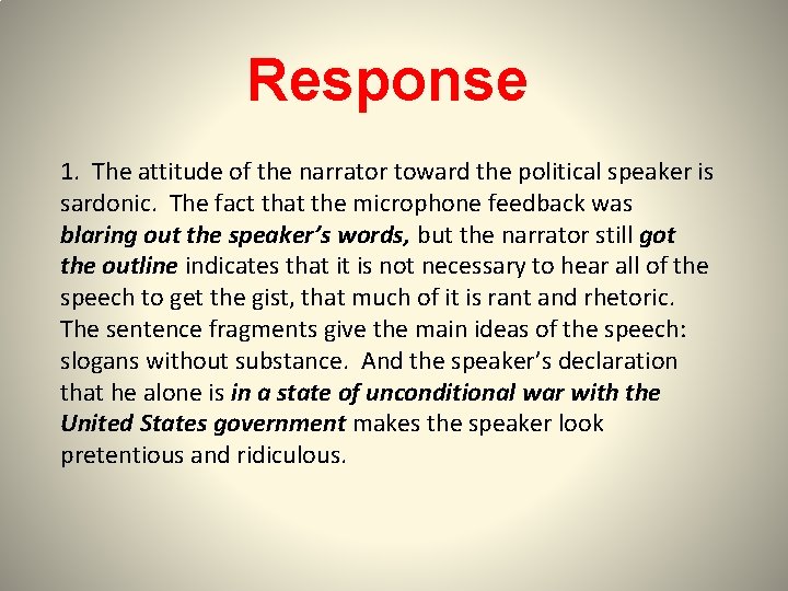 Response 1. The attitude of the narrator toward the political speaker is sardonic. The