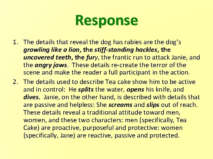 Response 1. The details that reveal the dog has rabies are the dog’s growling