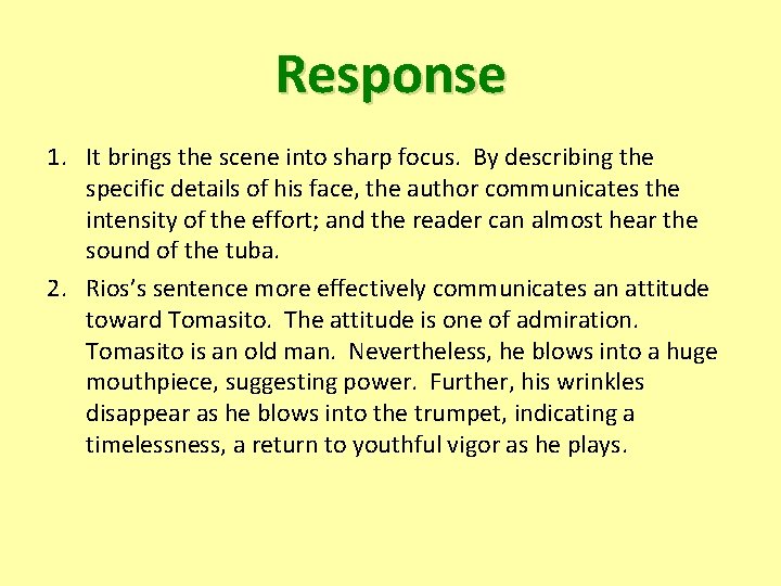 Response 1. It brings the scene into sharp focus. By describing the specific details
