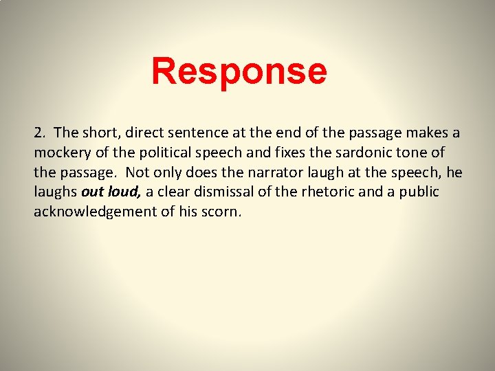 Response 2. The short, direct sentence at the end of the passage makes a