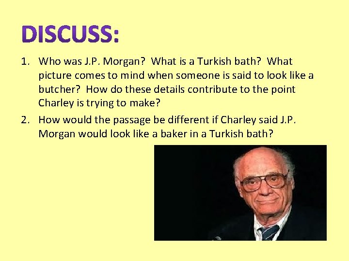 1. Who was J. P. Morgan? What is a Turkish bath? What picture comes