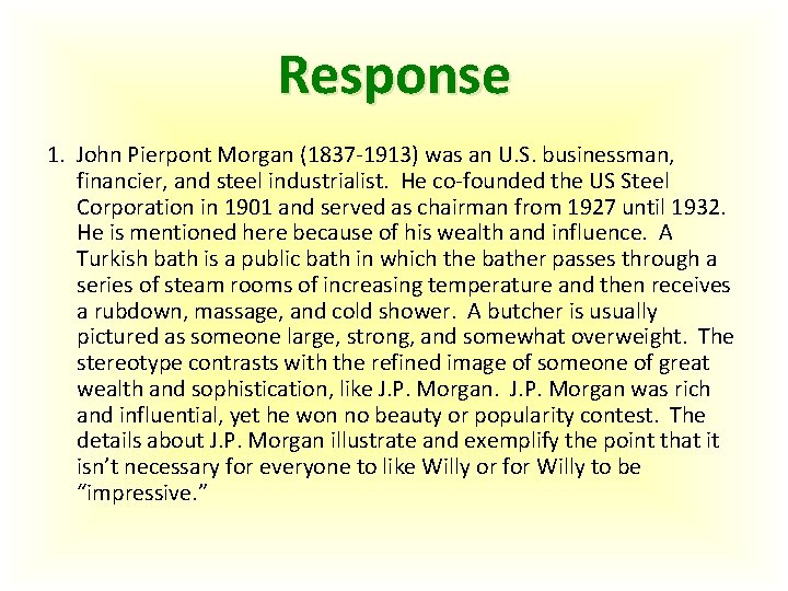 Response 1. John Pierpont Morgan (1837 -1913) was an U. S. businessman, financier, and