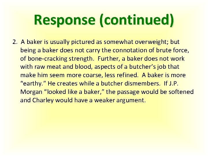 Response (continued) 2. A baker is usually pictured as somewhat overweight; but being a