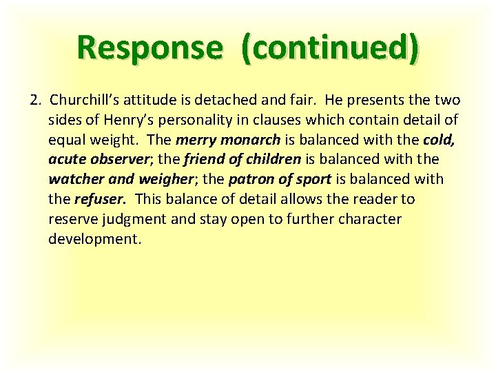 Response (continued) 2. Churchill’s attitude is detached and fair. He presents the two sides