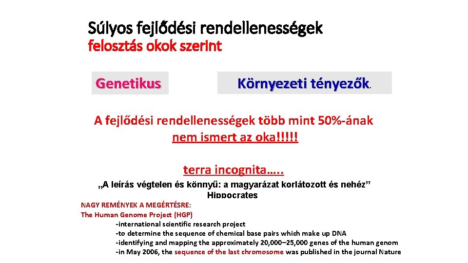 Súlyos fejlődési rendellenességek felosztás okok szerint Genetikus Környezeti tényezők. A fejlődési rendellenességek több mint Súlyos fejlődési rendellenességek felosztás okok szerint Genetikus Környezeti tényezők. A fejlődési rendellenességek több mint