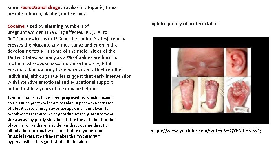 Some recreational drugs are also teratogenic; these include tobacco, alcohol, and cocaine. Cocaine, used