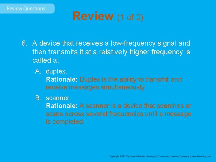 Review (1 of 2) 6. A device that receives a low-frequency signal and then