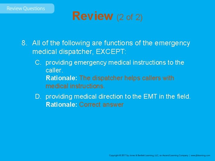 Review (2 of 2) 8. All of the following are functions of the emergency