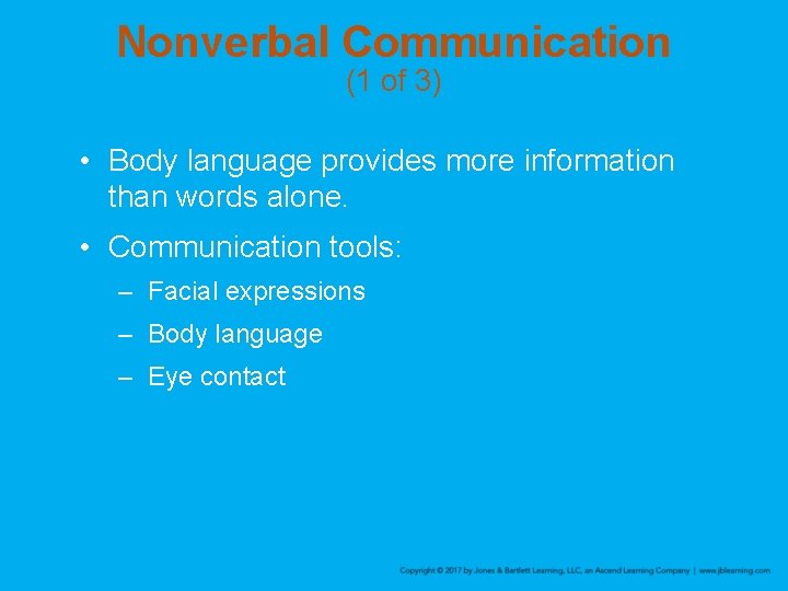 Nonverbal Communication (1 of 3) • Body language provides more information than words alone.