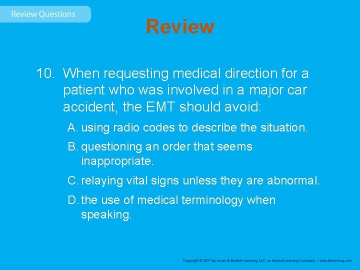 Review 10. When requesting medical direction for a patient who was involved in a