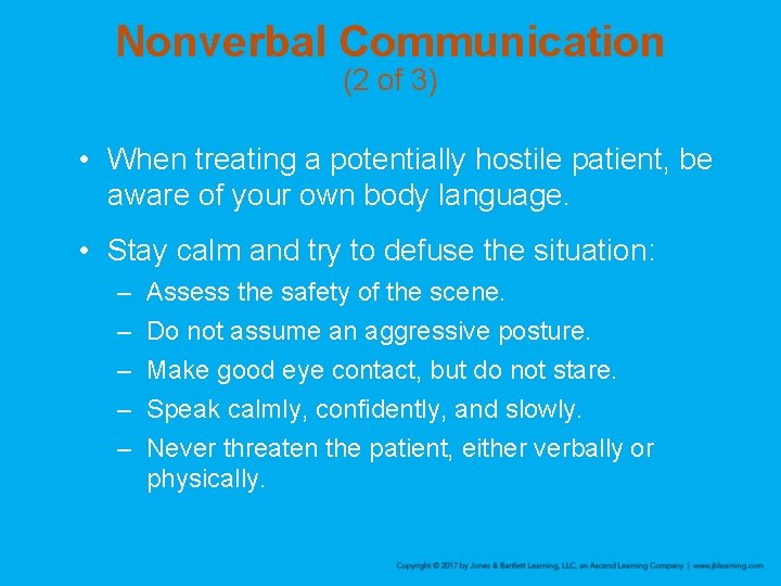 Nonverbal Communication (2 of 3) • When treating a potentially hostile patient, be aware