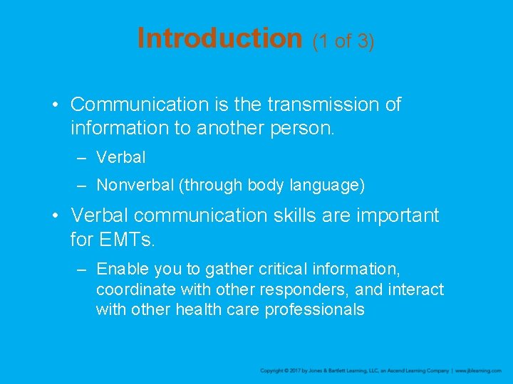 Introduction (1 of 3) • Communication is the transmission of information to another person.