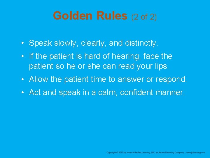 Golden Rules (2 of 2) • Speak slowly, clearly, and distinctly. • If the