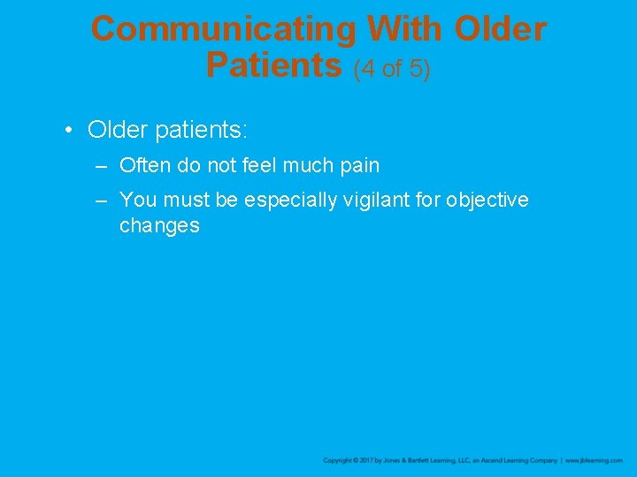 Communicating With Older Patients (4 of 5) • Older patients: – Often do not Communicating With Older Patients (4 of 5) • Older patients: – Often do not