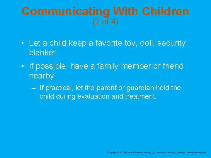 Communicating With Children (2 of 4) • Let a child keep a favorite toy,